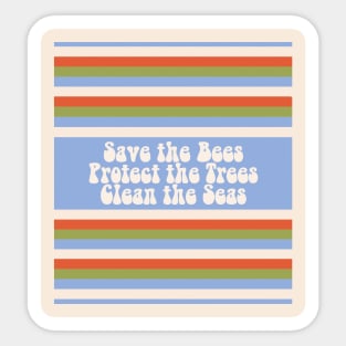 Save the Bees Protect the Trees Clean the Seas Sticker